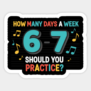 Funny 6-7 Music Teacher Meme – Practice Days Six Seven Joke Sticker